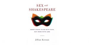Sex with Shakespeare: Jillian Keenan’s memoir on Shakespeare, love, and spanking: a review