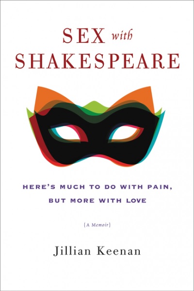 Sex with Shakespeare: Jillian Keenan’s memoir on Shakespeare, love, and spanking: cover